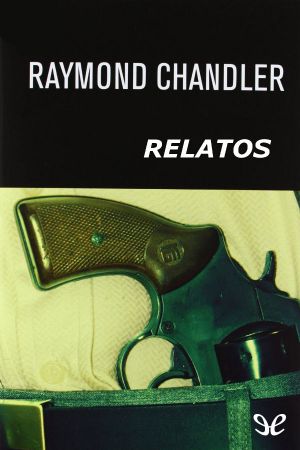 [Philip Marlowe 08] • Relatos